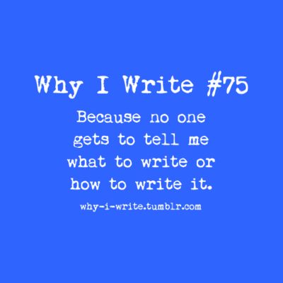 Why I Write, Writing Problems, Writing Humor, Marketing Inspiration, Writing Memes, Writing Things, A Writer's Life, Writer Inspiration, I Am A Writer