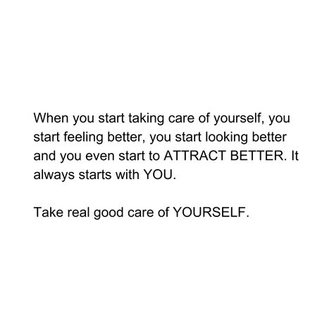 When you start taking care of yourself, you start feeling better, you start looking better and you even start to ATTRACT BETTER. It always starts with YOU. Take real good care of YOURSELF. LOVE YOURSELF 💯 #deepikaseksaria #selflove #takecareofyourself #care #selfcare Taking Good Care Of Yourself, When You Love Yourself Quotes, Please Take Care Of Yourself Quotes, Living For Yourself Quotes, Living For Yourself, Please Take Care Of Yourself, Take Care Of Yourself Quotes, Start Taking Care Of Yourself, Take Good Care Of Yourself