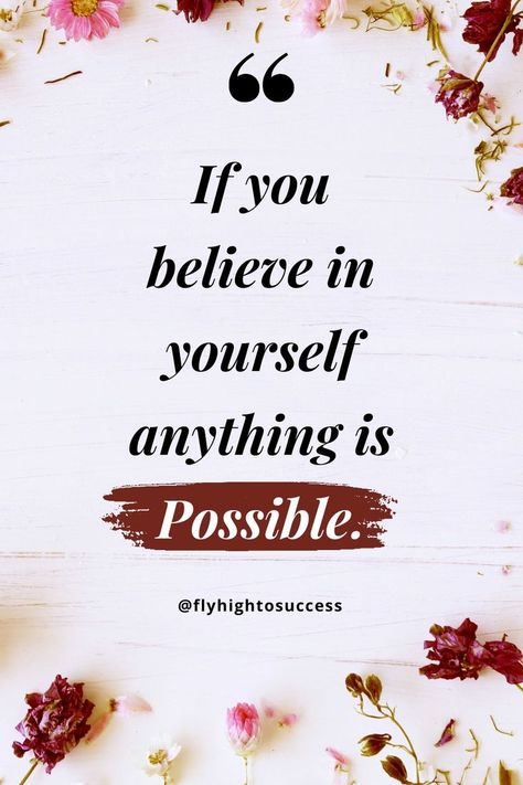 Believe in yourself | Inspirational quotes image | flyhightosuccess Believe In Your Self Quotes, Believe In Yourself Quotes, Business Inspiration Quotes, Self Confidence Quotes, Inspirational Quotes With Images, Confidence Quotes, Just Believe, Anything Is Possible, Believe In Yourself