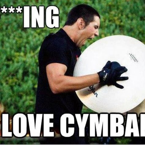 Effing cymbals. Band Puns, Color Guard Memes, Marching Band Jokes, Marching Band Problems, Marching Band Memes, Band Problems, Musician Humor, Marching Band Humor, Band Jokes