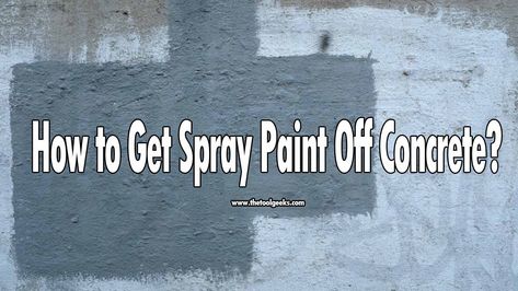 How to Get Spray Paint Off Concrete? (5 Different DIY Methods Explained) Concrete Spray Paint, Remove Paint From Concrete, Soda Blasting, Best Paint Sprayer, Paint Remover, Paint Sprayer, Oil Stains, Concrete Diy, Paint Stain