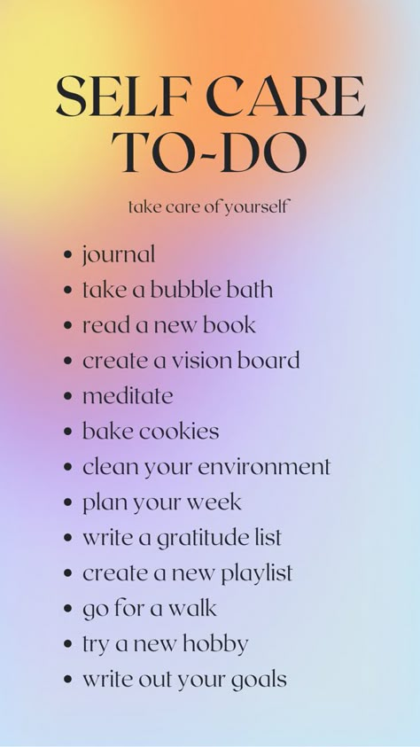 self care to do list 
take care of yourself 
- journal 
- take a bubble bath
- read a new book
- create a vision board
- meditate
- bake cookies
- clean your environment
- plan your week
- write a gratitude list
- create a new playlist
- go for a walk
- try a new hobby
- write out your goals Ways To Make You Feel Better, Tips To Take Care Of Yourself, I Feel Better Now, How To Help Yourself Feel Better, Ways To Make Yourself Feel Better, How To Make Yourself Feel Good, How Can I Take Care Of Myself, Things To Do To Make You Feel Better About Yourself, Taking Better Care Of Yourself