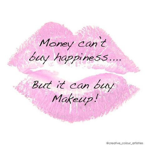 makeup-quotes-picture | BFLYRENEE REVIEWS & BEAUTY Make Up Designs, Tout Rose, Money Cant Buy Happiness, Buy Makeup, Makeup Quotes, Younique Makeup, Makeup To Buy, Up Quotes, I Love Makeup