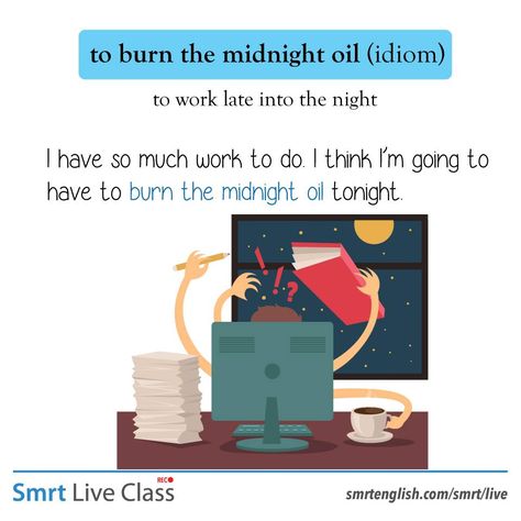 Idiom: to burn the midnight oil Advance English, Everyday English, Midnight Oil, English Grammar Book, English Phrases Idioms, Grammar Book, Phrasal Verbs, Spoken English, English Idioms