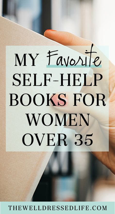 My Favorite Self-Help Books for Women Over 35 Self Books For Women, Self Care Reading List, Self Help Workbook, Books All Women Should Read, Self Help Books For Women In Their 30s, Books On Self Worth, Must Read Self Help Books, Best Books For Women Must Read, Inspiring Books For Women