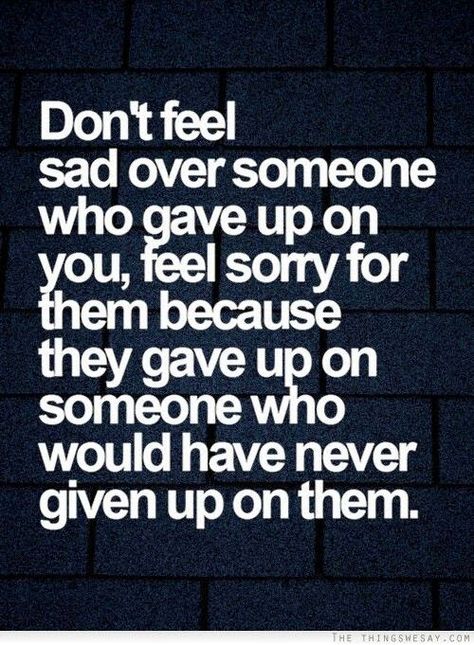 Don't feel sorry for someone who gave up on you.... People Change Quotes, Citation Force, Quotes About Moving, Now Quotes, Letting Go Quotes, Go For It Quotes, Gave Up, Super Quotes, Trendy Quotes