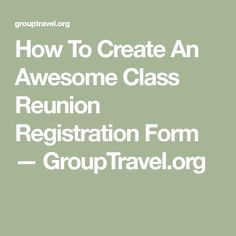 How To Create An Awesome Class Reunion Registration Form — GroupTravel.org Class Reunion Ideas, High School Reunion Planning, Class Reunion Planning, 50th Class Reunion Ideas, 10 Year Reunion, High School Class Reunion, Class Reunion Decorations, Reunion Decorations, Website Creator