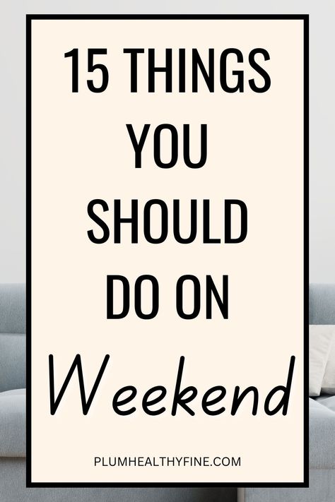 This post is all about self care weekend ideas that will make you unwind, relax, and recharge yourself | things to do on the weekend, weekend ideas, weekend checklist, weekend activities, things to do Things To Do Every Month, Weekend Checklist, Self Care Weekend, Women Hobbies, Things To Do Everyday, Recharge Yourself, Season Activities, Reset Your Mind, Free Time Activities