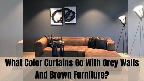 What Color Curtains Go With Grey Walls And Brown Furniture? Grey Walls Brown Furniture, Grey Walls And Brown Furniture, Room With Grey Walls, Curtains For Grey Walls, Brown Leather Furniture, Dark Brown Furniture, Color Curtains, Light Grey Walls, Brown Furniture