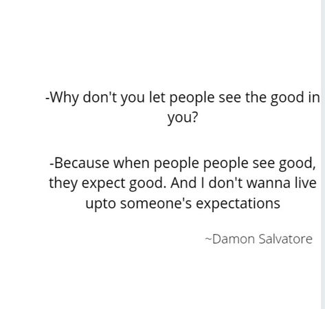 Quotes By Damon Salvatore, Damon Salvatore Iconic Lines, True Love Facts, My Lucky Numbers, Salvatore Aesthetic, Damon Salvatore Quotes, Damon Quotes, Expectation Quotes, Tvd Quotes