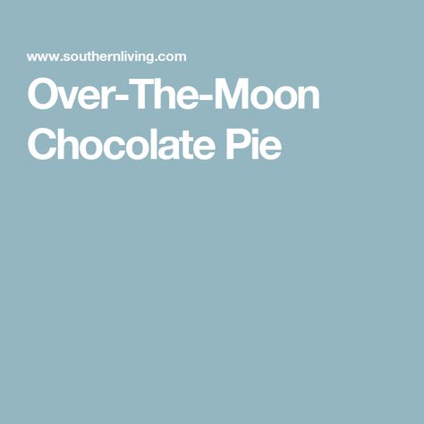 Over-The-Moon Chocolate Pie Baked Graham Cracker Crust, Whiskey Chocolate, Chocolate Pie Recipes, Chocolate Pie, Chocolate Pies, Chocolate Filling, Milk Chocolate Chips, Graham Cracker Crust, Cream Of Tartar