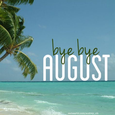 Good Bye August, Bye August, Goodbye August, September Pictures, August Pictures, Cat And Dog Photos, August Quotes, Seasons Months, Monthly Quotes