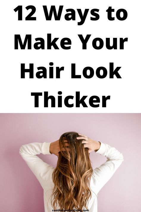 12 Ways to Make Your Hair Look Thicker How To Make Hair Look Thicker And Fuller, Highlights To Make Hair Look Thicker, Cut To Make Hair Look Thicker, How To Make Your Hair Look Fuller, Comfortable Hairstyles For Long Hair, How To Get Your Hair Thicker, How To Make Your Hair Look Thicker, How To Make Braids Look Thicker, Hairstyles To Make Hair Look Thicker