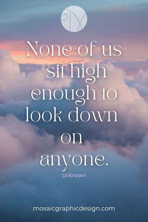 Just a thought people "None of us sit high enough to look down on anyone" Love this because it is so true but sometimes peope forget right? Happy Monday everyone from Mosaic Graphic Design Follow and subscribe for daily branding and small business tips tricks inspo and free content downloads Mosaic Graphic Design, Happy Monday Everyone, Business Motivational Quotes, Free Content, A Thought, Small Business Tips, Motivational Quote, Business Quotes, So True