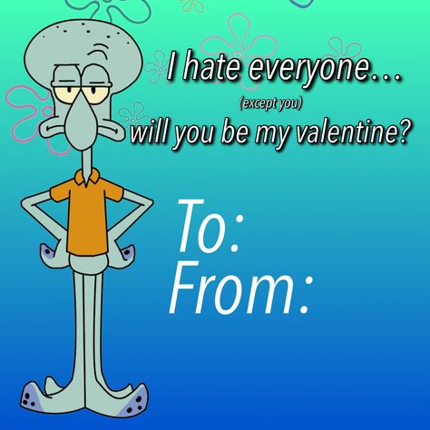 “ I hate everyone (except you) will you be my valentine? To: from: “ Message with blue ombré background with SpongeBob flowers and squidward from spongebob square pants tv show in the foreground frowning face Spongebob Valentines Day, Spongebob Valentines, Valentines 2023, Meme Spongebob, Spongebob Squidward, Valentines Memes, I Hate Everyone, Spongebob Squarepants, Be My Valentine