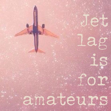 Jet lag is for amateurs Student Exchange, Education Student, Warm Up Routine, Exchange Student, Travel Plan, Hotel Price, Jet Lag, High Hopes, Business Trip