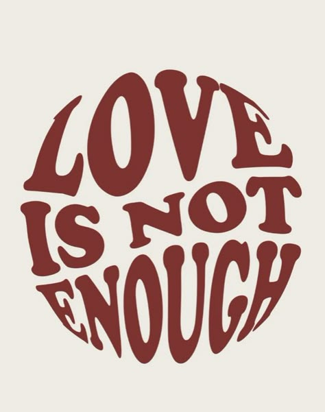 Love Is Not Enough, Love Is Not, Not Enough, Red, White, Black