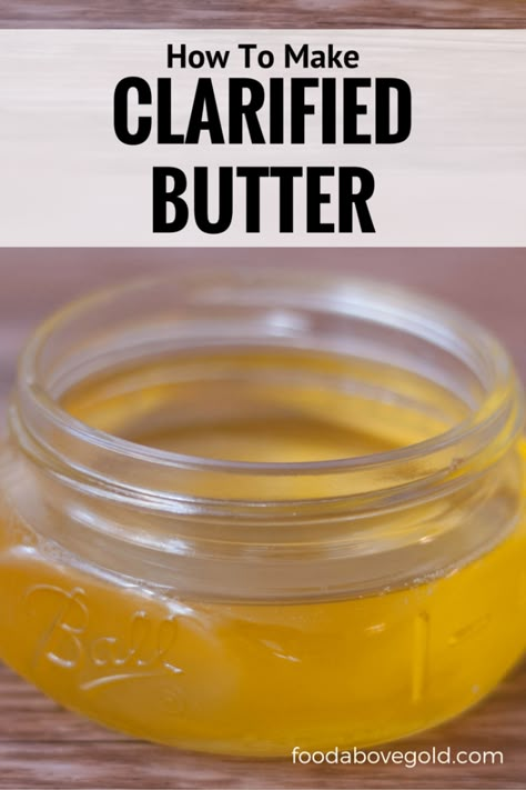 How To Make Clarified Butter: A More Useful and Natural Butter! Clarify Butter, Making Ghee, Food Info, Clarified Butter, Butter Recipe, Food Tips, Back To Nature, Marinara, Ghee