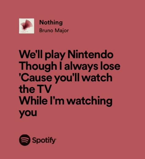 Nothing Bruno Major Spotify, Bruno Major Lyrics, Nothing Bruno Major, Bruno Major, Musical Lyrics, Spotify Quotes, Single Forever, Done Quotes, Song Lyric Quotes