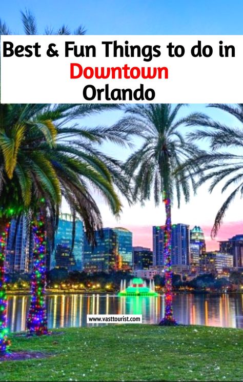 Fun Things To Do In Downtown Orlando United States Downtown Orlando Things To Do, Downtown Orlando Aesthetic, Orlando Florida Things To Do, Orlando Shopping, Orlando Downtown, Things To Do Orlando, Lake Buena Vista Florida, Orlando Map, Orlando Activities