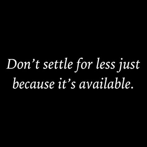 don’t settle for less than what you deserve. don’t take the easy way out. please just don’t be lazy Don't Settle For Less Quotes, Settle For Less Quotes, Less Quotes, Settling Quotes, Building Quotes, Know Your Worth, Don't Settle For Less, Thinking Quotes, Finding Your Soulmate