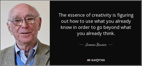 The essence of creativity is figuring out how to use what you already know in order to go beyond what you already think. - Jerome Bruner Uni Hacks, Jerome Bruner, Psychologist Quotes, Rare Quotes, Rare Quote, Dream Reality, Early Years Educator, Children Education, Cal State