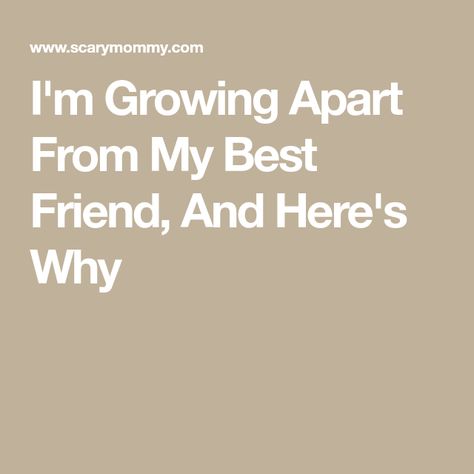 Growing Apart Friendship, Growing Apart From Friends, Friends Growing Apart, Growing Apart, We Love Each Other, Lean On Me, Bad Friends, I Love My Friends, Mixed Feelings