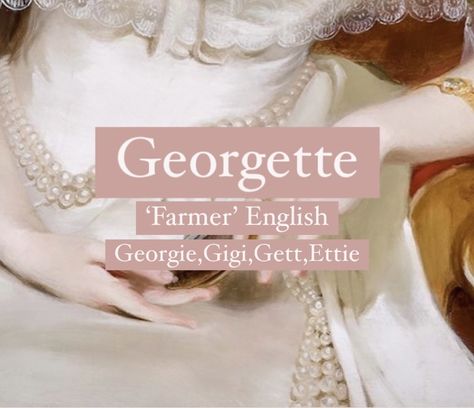 Pretty baby girl name Georgette. Princess name Georgette. Georgiana Aesthetic, Georgia Name, Persian Names, Names With Nicknames, Pirate Names, Royal Names, Writing Inspiration Tips, Best Character Names, Cool Baby Names