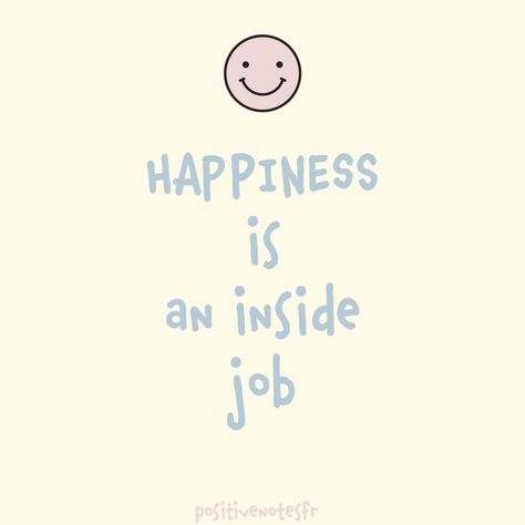 Inside Job Quotes, Happiness Is An Inside Job, Job Quotes, Quote Positive, Inside Job, Positive Quote, Happiness Is, Positive Quotes, Inspirational Quotes