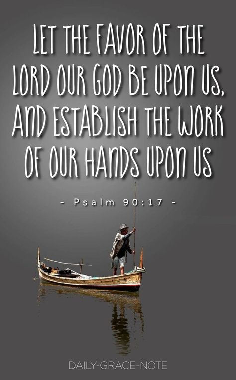 Let the favor of the Lord our God be upon us, and establish the work of our hands upon us - Psalm 90:17 (ESV) The Lord Quotes, Psalm 90 17, Lord Quotes, Psalm 90, Lord Quote, The Presence Of God, Presence Of God, Daily Grace, Most High