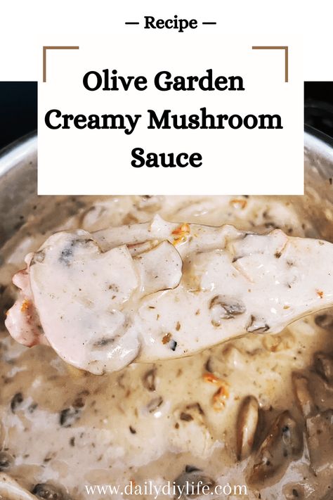 Olive Garden Creamy Mushroom Sauce (Copycat Recipe) - Daily DIY Life Italian Mushroom Sauce, Olive Garden Sauce Recipe, Olive Garden Pasta Sauce Recipe, Mushroom Pasta Sauce Recipes, Easy Mushroom Cream Sauce, Copycat Olive Garden Creamy Mushroom Sauce, Olive Garden Mushroom Sauce Recipe, Cream Of Mushroom Sauce, Easy Mushroom Sauce