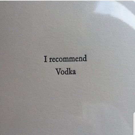 I recommend Vodka 🍹 Monsoon Aesthetic, Aggressive Quotes, Snarky Cards, Vodka Quotes, Piotr Rasputin, Jinkx Monsoon, Word Play, Literary Quotes, White Aesthetic