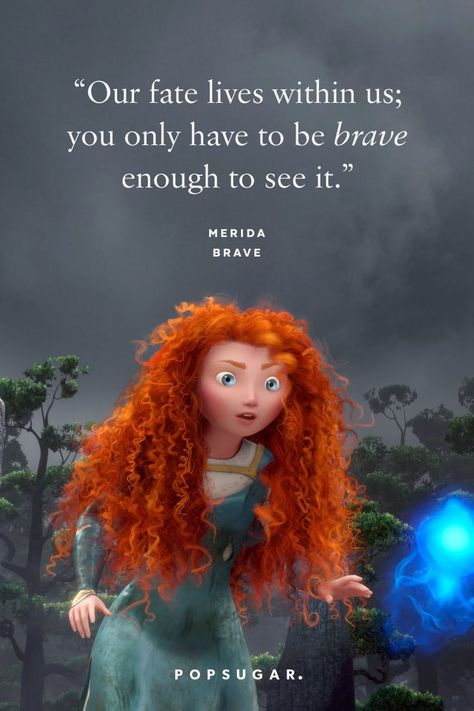 "Our fate lives within us; you only have to be brave enough to see it." — Merida, Brave Disney Brave Aesthetic, Merida Brave Quotes, Brave Disney Quotes, Merida Brave Wallpapers, Merida Brave Drawing, Merida Quotes, Brave Animation, Merida Brave Aesthetic, Merida From Brave