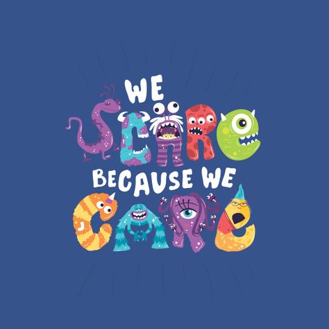 We Scare Because We Care - We Scare Because We Care - T-Shirt | TeePublic Pixar Quotes, Joey Chou, Flash Mcqueen, Disney Amor, Risa Rodil, Disney Poster, Pixar Films, Images Disney, Wallpaper Disney