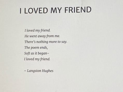 “I loved my friend” by Langston Hughes is one of my all time favorite poems. Best Poets Of All Time, Short Poem For Friend, Poems About Loving A Friend, Small Poem For Best Friend, Love Poem Short For Him, Small Cute Poems, Best Poems Of All Time Love, Cute Short Poem For Best Friend, Poems About Being In Love With Your Best Friend