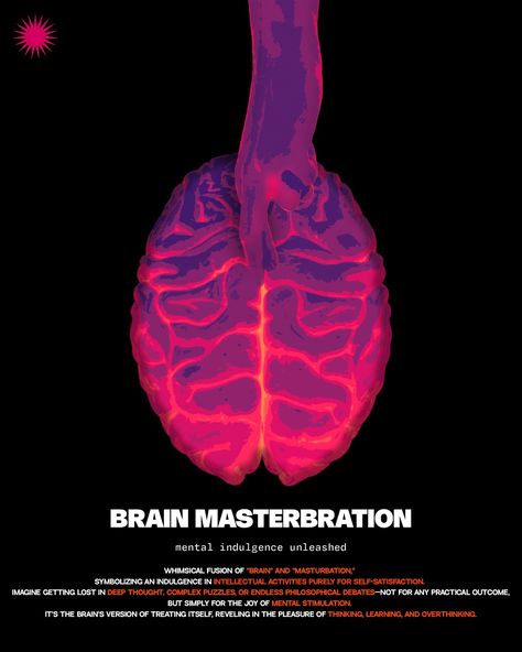 "Brain masterbration" is the whimsical fusion of "brain" and "masturbation," symbolizing an indulgence in intellectual activities purely for self-satisfaction. Imagine getting lost in deep thought, complex puzzles, or endless philosophical debates—not for any practical outcome, but simply for the joy of mental stimulation. It's the brain's version of treating itself, reveling in the pleasure of thinking, learning, and overthinking. #info #biology #phychology #graphicsdesign #posterdesign #cr... Mental Stimulation, Deep Thought, Deep Thoughts, Biology, Brain, Lost, Quick Saves