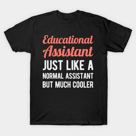 Educational Assistant, Have A Laugh, Funny Humor, Funny Gifts, Graphic T Shirt, V Neck T Shirt, Tshirt Designs, Cricut, Relaxed Fit