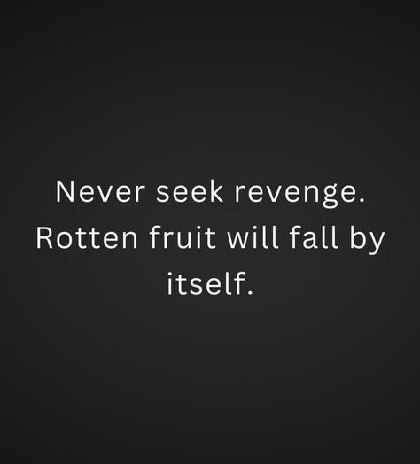 No Revenge Quotes, Everything Quotes, Revenge Quotes, Rotten Fruit, Best Revenge, The Best Revenge, Black Panther, Motivation Inspiration, Revenge