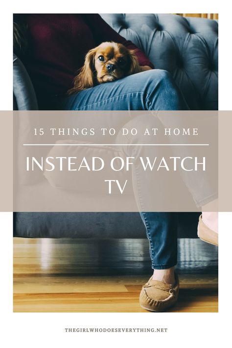 15 Things to Do At Home Instead of Watch TV - The Girl Who Does Everything Instead Of Watching Tv, Things To Do At Night, Mom Health, Muscle Atrophy, Things To Do At Home, The Dating Divas, Local Gym, Dating Divas, Stuck Inside