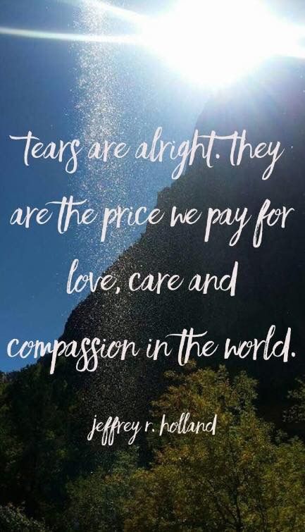 When your therapist tears up over the things he's done but he doesn't tear up when you try to talk to him and you're crying through it that's when you know your therapist cares more than your person that you love Lds Quotes About Temples, Lds Hope Quotes, Inspirational Lds Quotes, Lds Quotes On Trials Hard Times, Lds Inspirational Quotes, Lds Spiritual Thought, Elder Holland Quotes, Holland Quotes, Jeffrey R. Holland