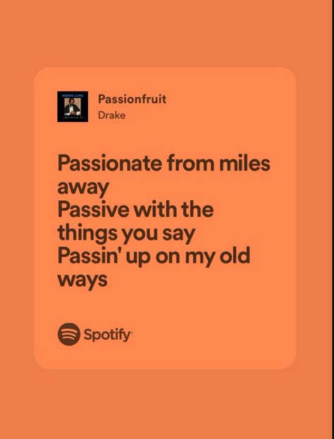 Drake Passionfruit, Steve Lacy Spotify Lyrics, J Cole Wet Dreams Lyrics, Kendrick Lamar Spotify Lyrics, Orange Song Lyrics, Escapism Lyrics Spotify, Music Quotes Deep, Fruit Quotes, Drakes Songs