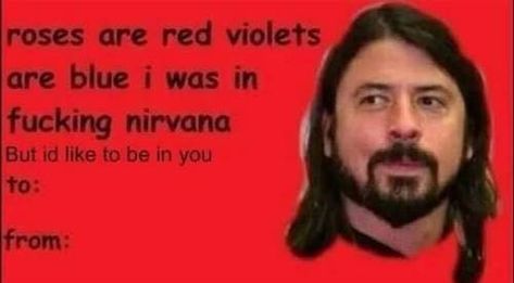 Meme Valentines Cards, Nirvana Pictures, Bad Valentines Cards, V Day Cards, Bad Valentines, Kurt Nirvana, Foo Fighter, Funny Valentines Cards, Love Confessions