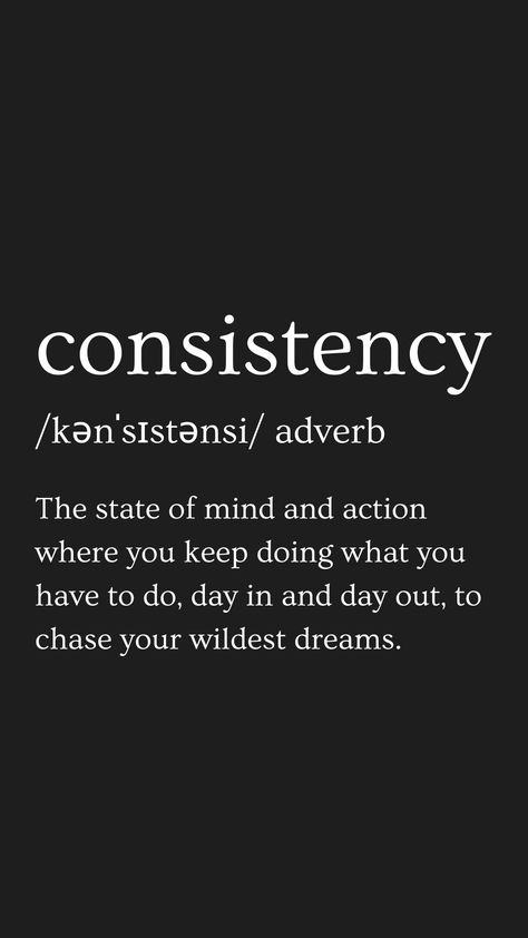 Discipline Consistency Quotes, Motivation For Work Quotes, Consistency Over Intensity, Consistency Quotes Aesthetic, Consistency Definition, Consistency Meaning, Consistency Tattoo, Working Out Vision Board, Inspirational Definitions