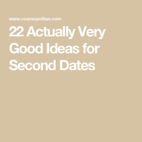 22 Actually Very Good Ideas for Second Dates 2nd Date Ideas, Simple Date Ideas, Second Date Ideas, Date Ideas For New Couples, Second Date, Romantic Date Ideas, Good Ideas, Date Ideas, First Dates