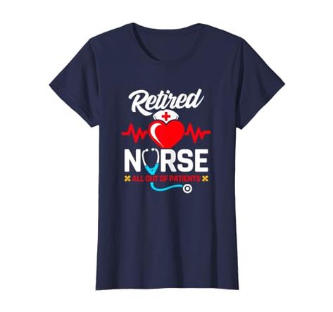 Retired Nurse - All Out of Patients - Funny Nurse Retirement T-Shirt Retired Nurse, Funny Nurse, Nursing Tshirts, Nurse Humor, Branded T Shirts, Top Fashion Brands, Shop Top, Nursing, Christmas Holidays