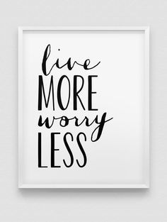 Worry Less Live More, Live More Worry Less, Love More Worry Less, Room Murals, Client Board, Black And White Home Decor, Black And White Home, Interior Design Minimalist, Bedroom Quotes