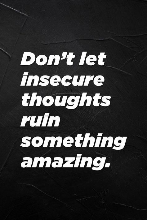 motivational quote to improve insecurity When You Feel Insecure, Insecure Motivation, Feeling Insecure Quotes, How To Overcome Insecurities, Overcoming Insecurities Quotes, Quotes For When You Feel Insecure, Quotes About Being Insecure, How To Not Be Insecure, Body Insecure Quotes