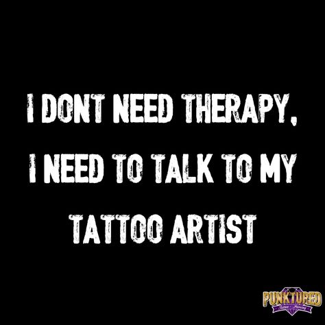 Tattoo Appointment Quotes, Ink Therapy Quotes Tattoo, Ink Therapy Quotes, I Need A Tattoo Quote, Tattoo Therapy Quotes, Piercing Quotes, Funny Tattoo Quotes, Funny Tattoo, Tattoo Quote