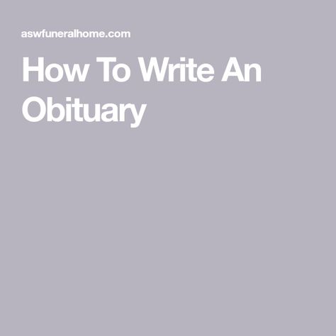 How To Write An Obituary How To Write An Obituary For Mother, Writing An Obituary, How To Write Obituary, How To Write An Obituary, Senior Activities, Care Facility, People Names, Life Stories, First Names