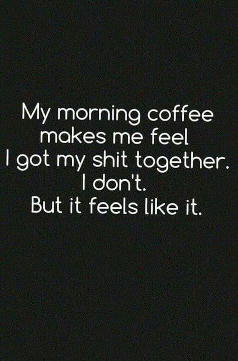 My morning coffee makes me feel I got my shit together. I don't. But it feels like it. Bartending Quotes, Kaffe Humor, Funny Coffee Quotes, Short Friendship Quotes, Quotes Coffee, Coffee Board, Coffee Talk, Coffee Obsession, Inspirational Artwork